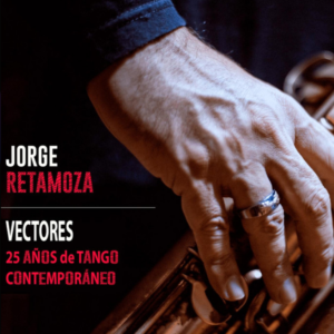 VECTORES: 25 Años de Tango Contemporáneo